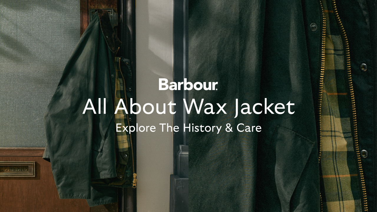 英国の伝統を纏う。ワックスジャケットの選び方・着こなし・定番モデル解説	