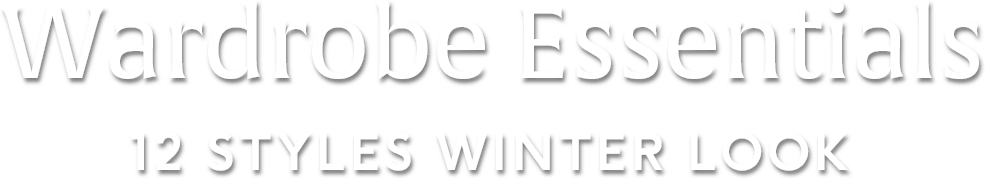 wardrobe essentials 12 styles winter look