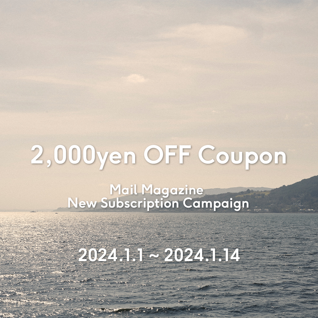 2000yen OFF Coupon Mail Magazine New Subscription Campaign 2024.1.1 ~ 2024.1.14