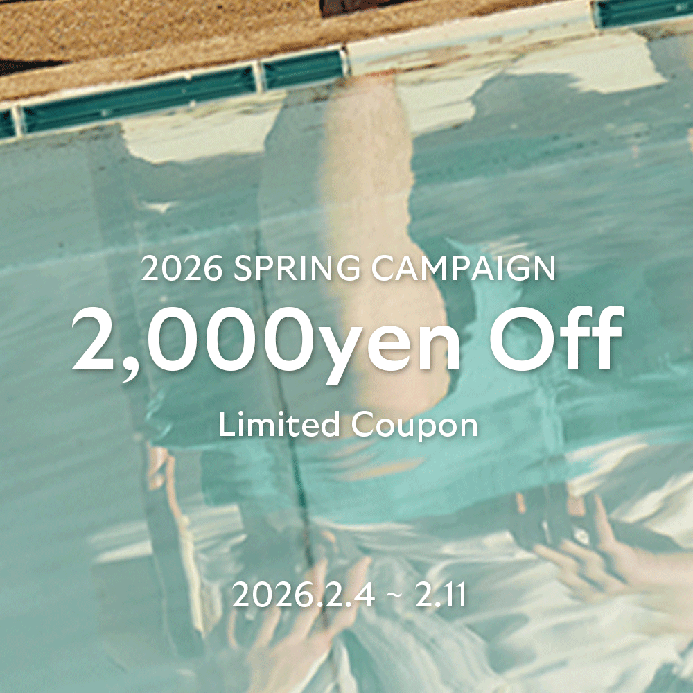 【2026SPRING CAMPAIGN】 公式オンラインストア限定で2,000円OFFクーポンをプレゼント♪
